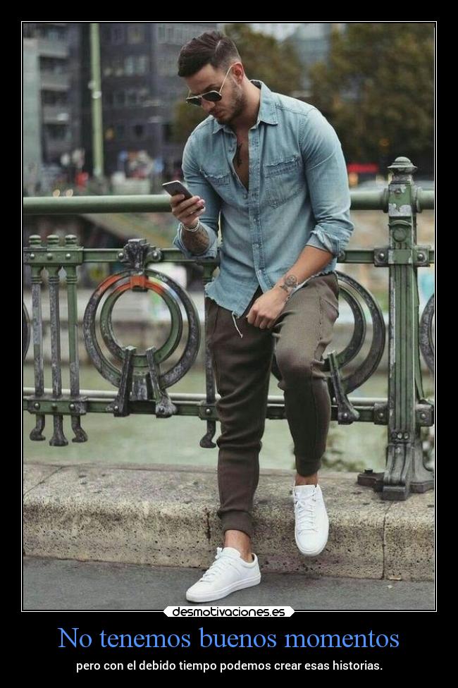 No tenemos buenos momentos -