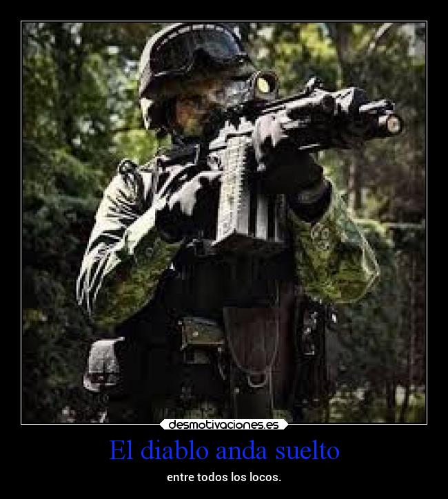 El diablo anda suelto - entre todos los locos.