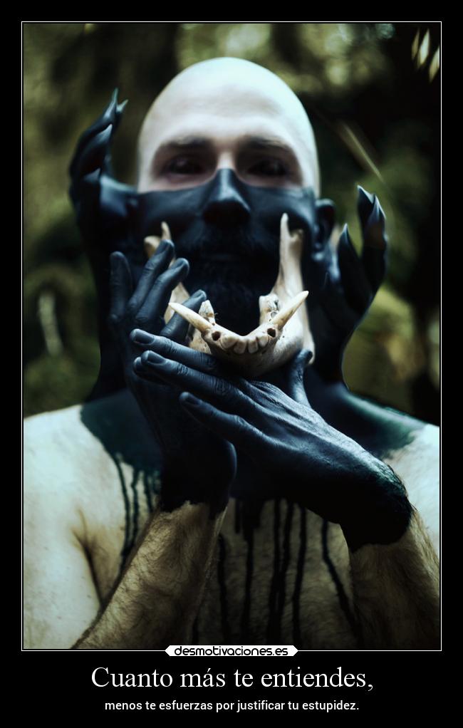 Cuanto más te entiendes, -