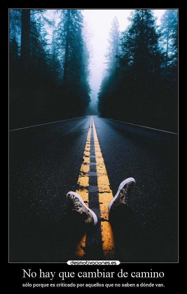 No hay que cambiar de camino -