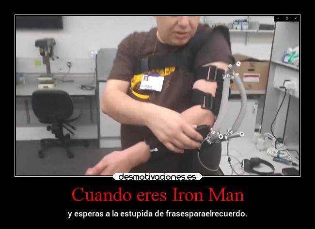 Cuando eres Iron Man - y esperas a la estupida de frasesparaelrecuerdo.