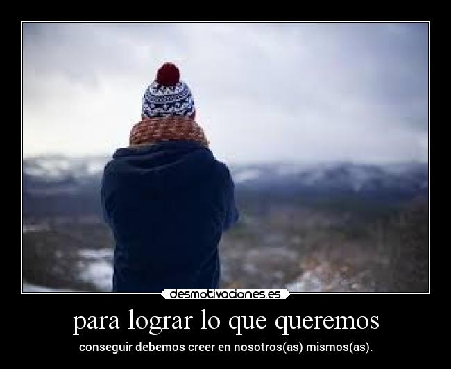 para lograr lo que queremos -