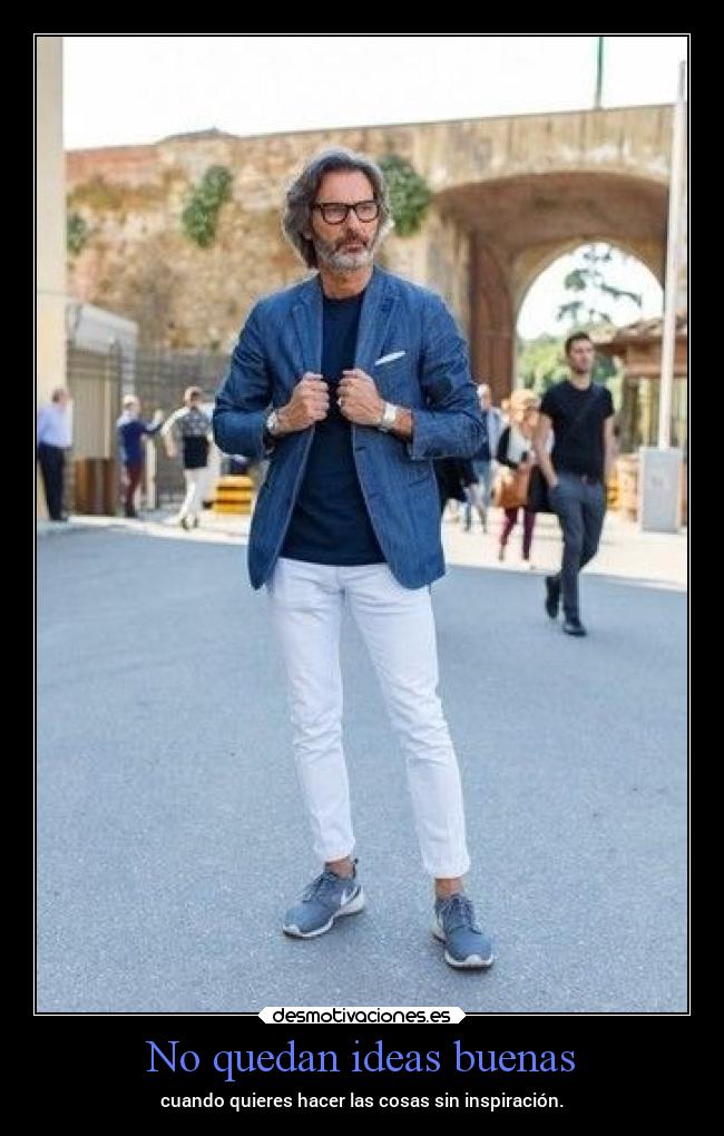 No quedan ideas buenas -