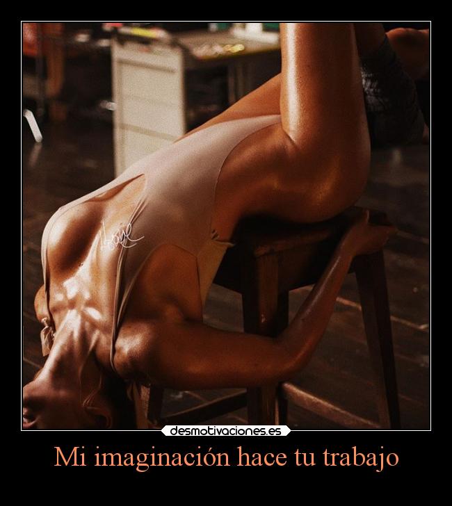 Mi imaginación hace tu trabajo - 