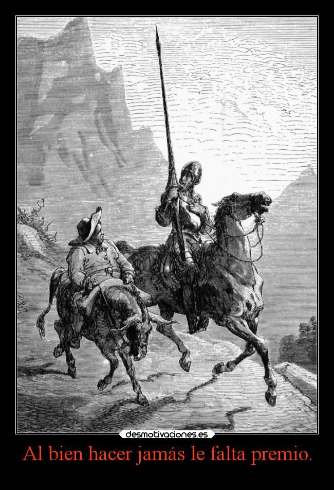 Al bien hacer jamás le falta premio. - 