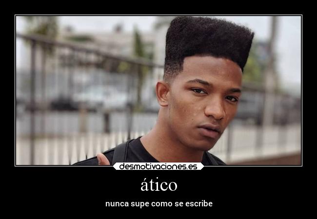 ático - nunca supe como se escribe