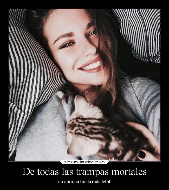 De todas las trampas mortales - su sonrisa fue la más letal.