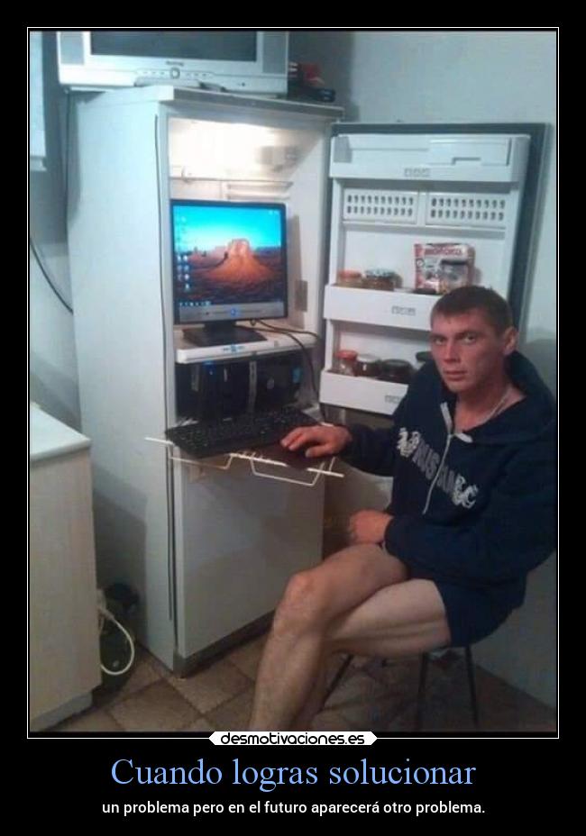 Cuando logras solucionar - 