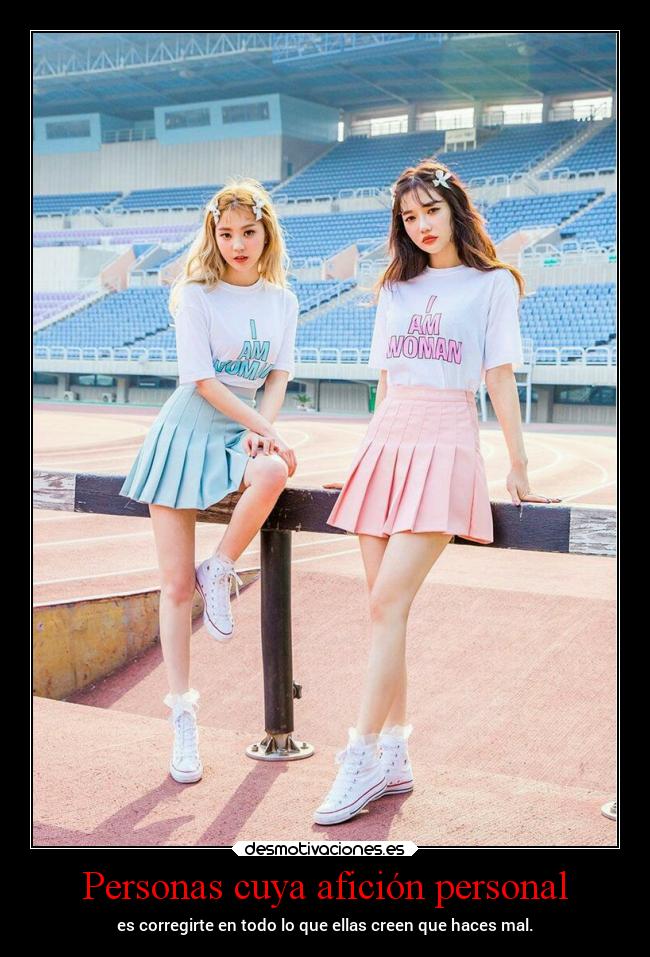 Personas cuya afición personal - es corregirte en todo lo que ellas creen que haces mal.