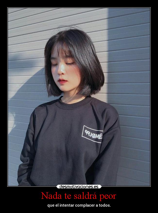 Nada te saldrá peor - que el intentar complacer a todos.