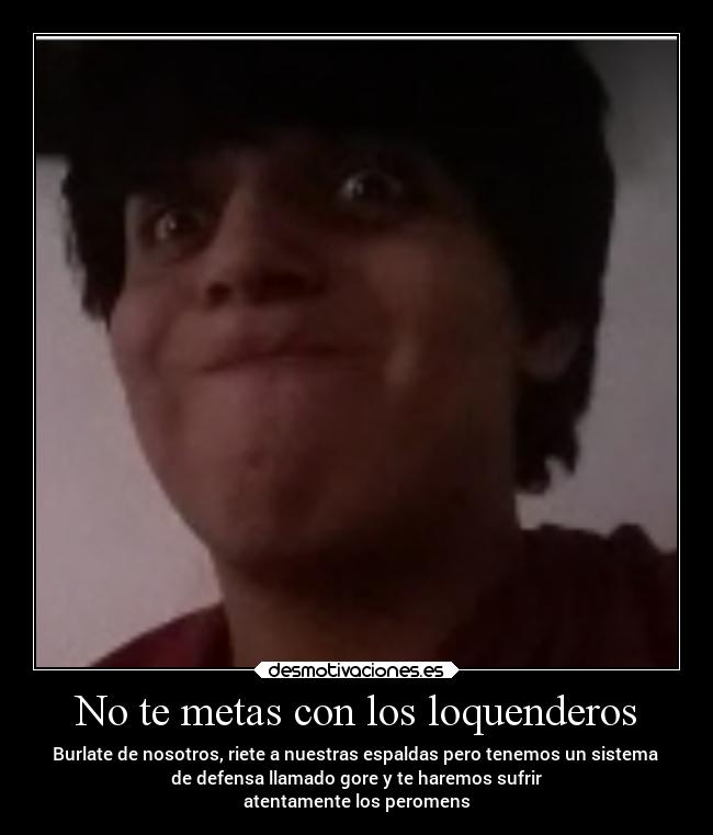 No te metas con los loquenderos -