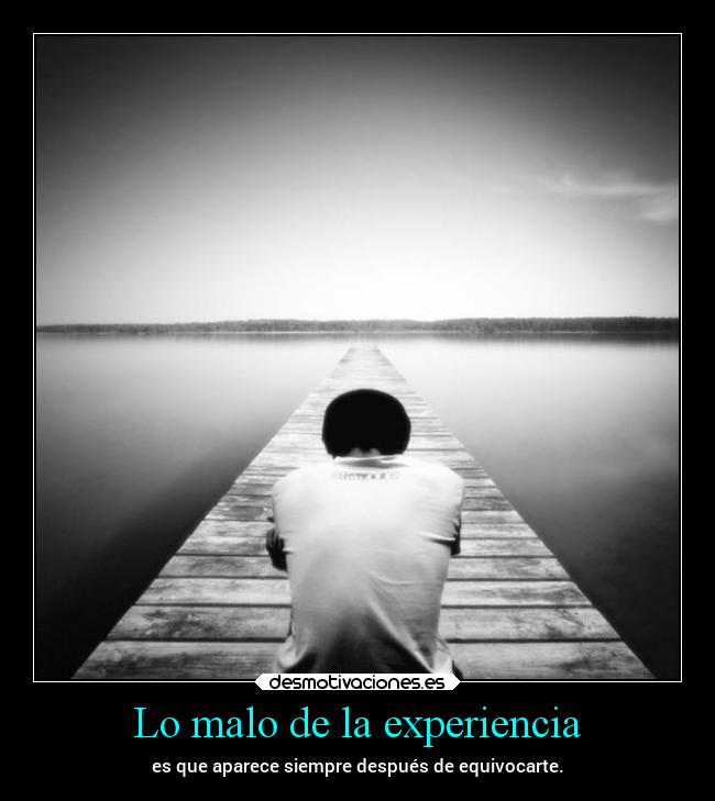 Lo malo de la experiencia -
