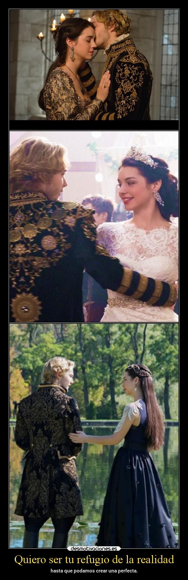 Quiero ser tu refugio de la realidad - hasta que podamos crear una perfecta.