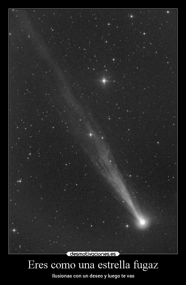 Eres como una estrella fugaz -