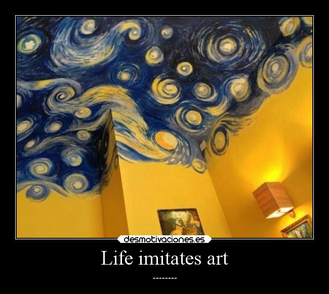 Life imitates art - 