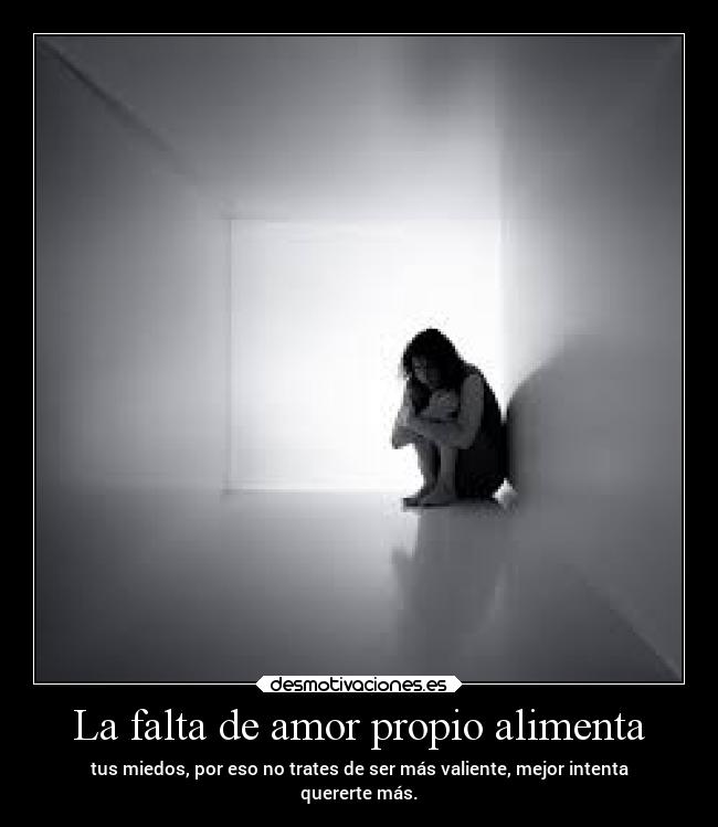 La falta de amor propio alimenta -