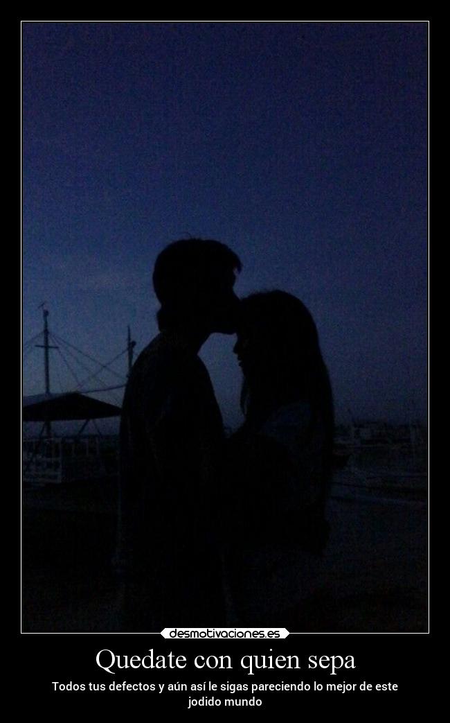 Quedate con quien sepa -