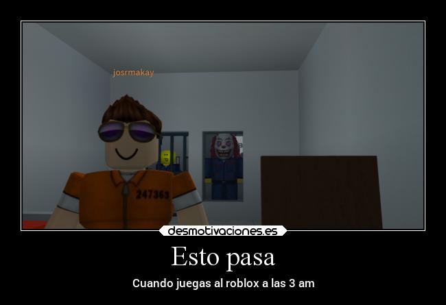 Esto pasa - Cuando juegas al roblox a las 3 am