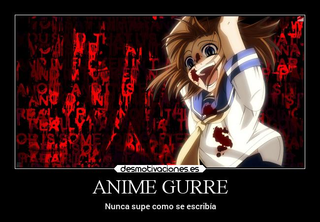 ANIME GURRE - Nunca supe como se escribía