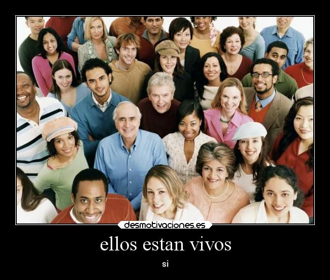 ellos estan vivos - si