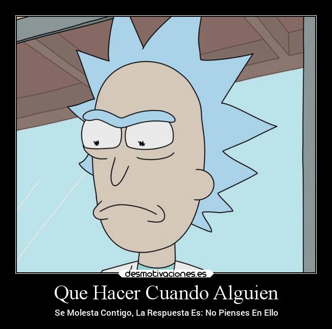 Que Hacer Cuando Alguien - Se Molesta Contigo, La Respuesta Es: No Pienses En Ello