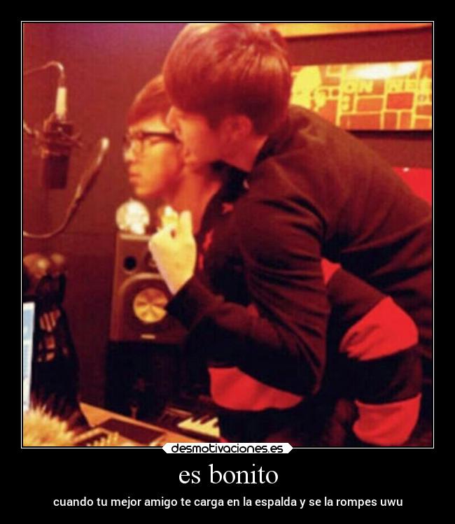 es bonito - cuando tu mejor amigo te carga en la espalda y se la rompes uwu