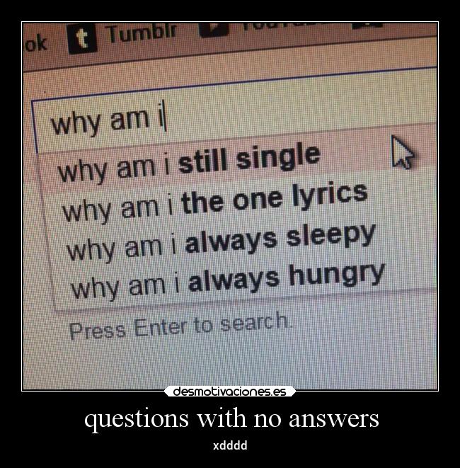 questions with no answers - xdddd