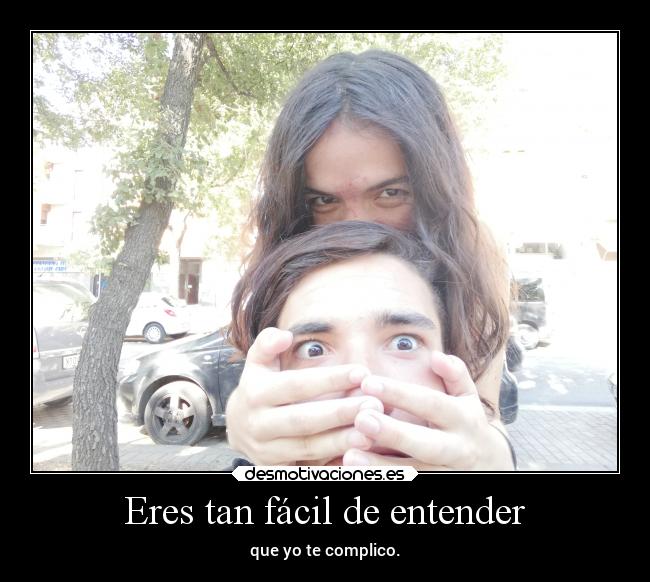 Eres tan fácil de entender - 