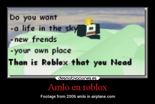 Amlo en roblox - Footage from 2006 amlo in airplane.com