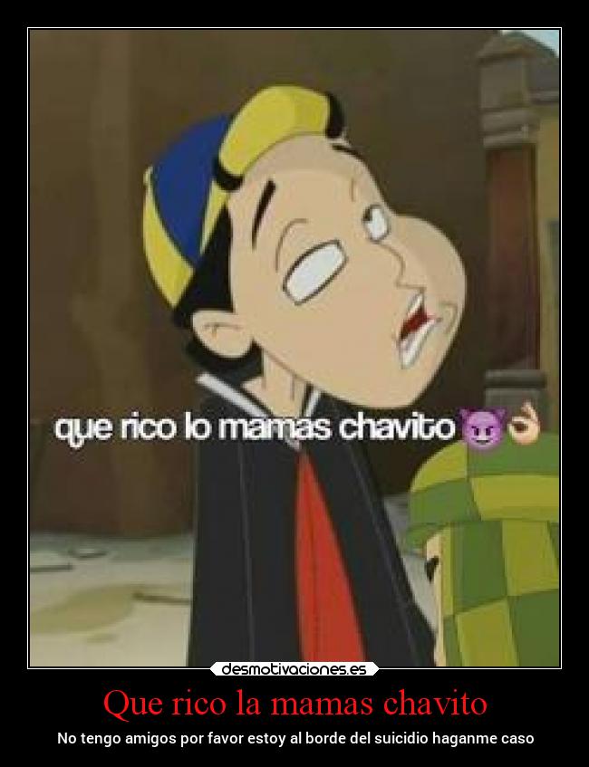 Que rico la mamas chavito - 