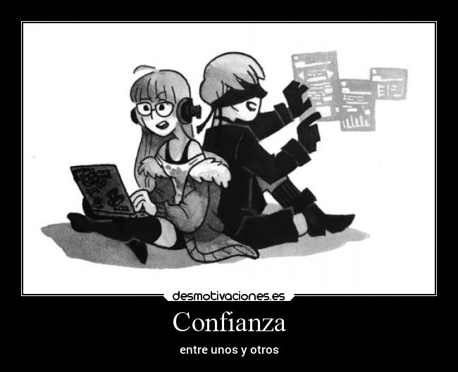 Confianza - entre unos y otros