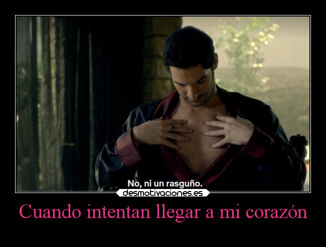Cuando intentan llegar a mi corazón -
