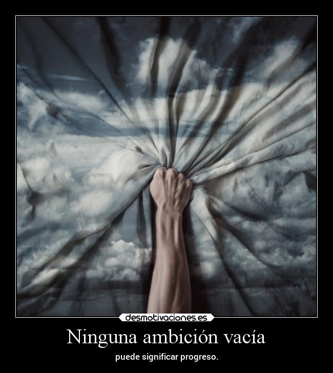 Ninguna ambición vacía - 