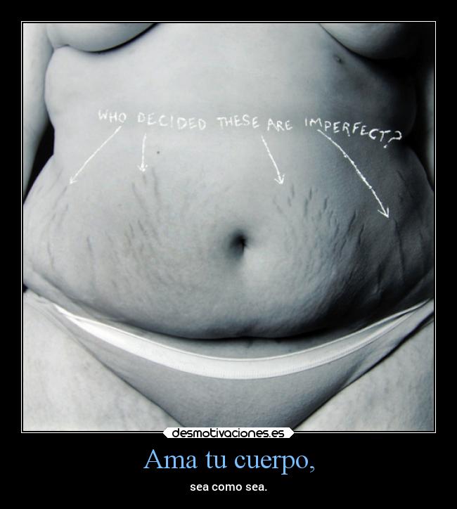 Ama tu cuerpo, - 