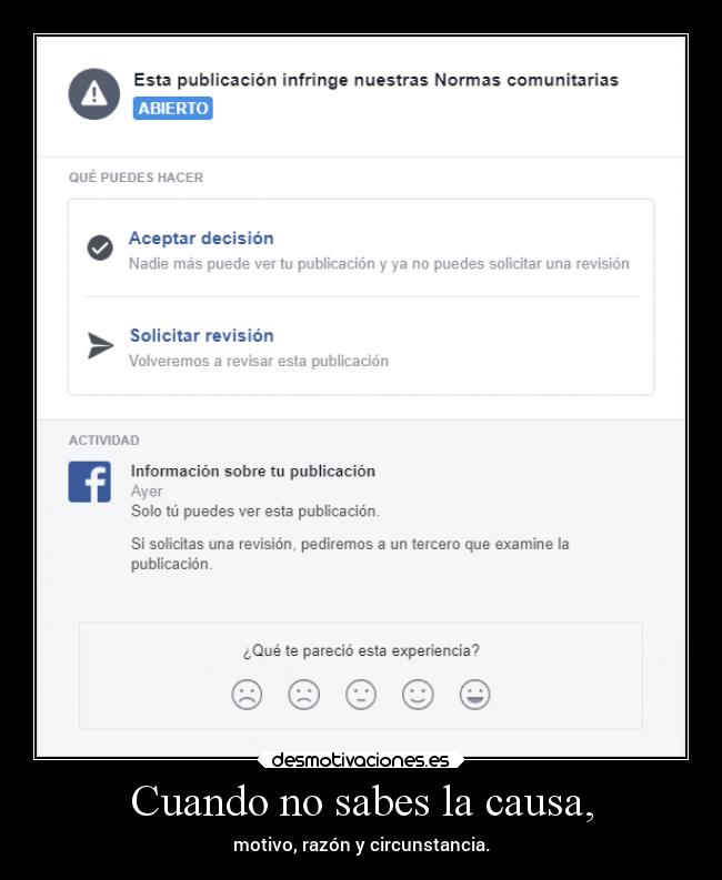 Cuando no sabes la causa, - motivo, razón y circunstancia.