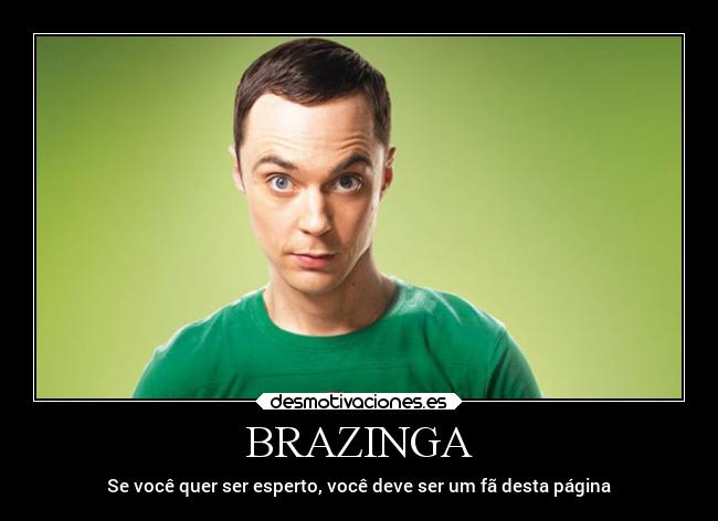 BRAZINGA - Se você quer ser esperto, você deve ser um fã desta página