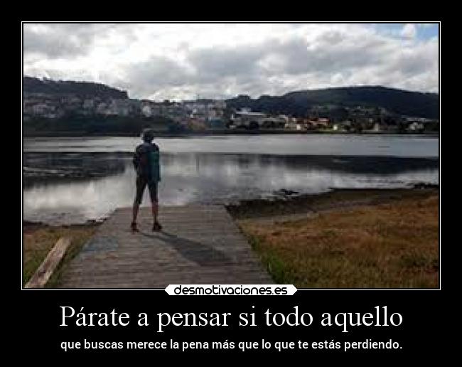 Párate a pensar si todo aquello -