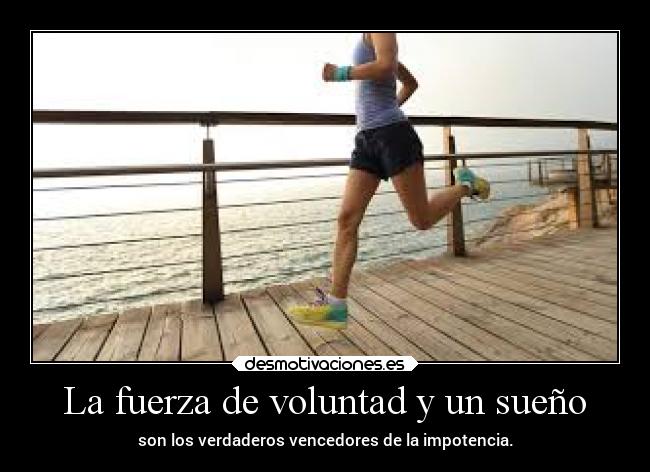 La fuerza de voluntad y un sueño - 