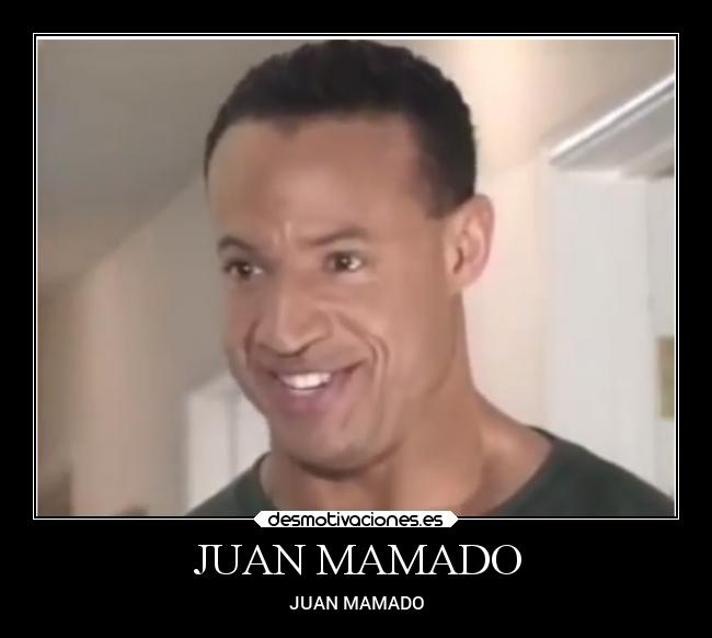 JUAN MAMADO - 