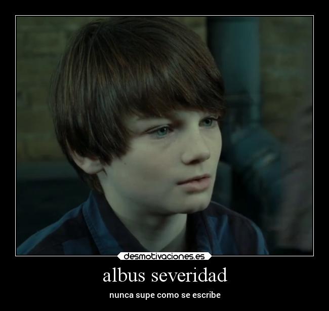 albus severidad - nunca supe como se escribe
