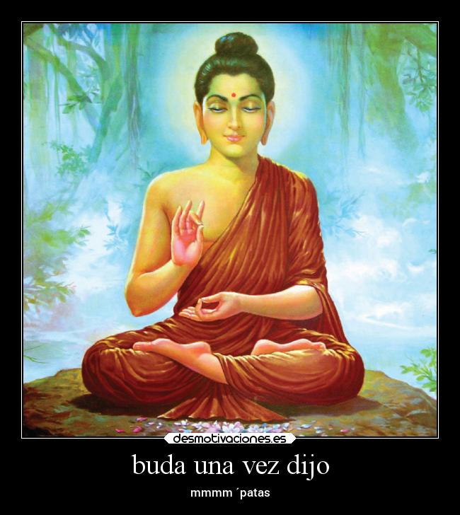 buda una vez dijo - 