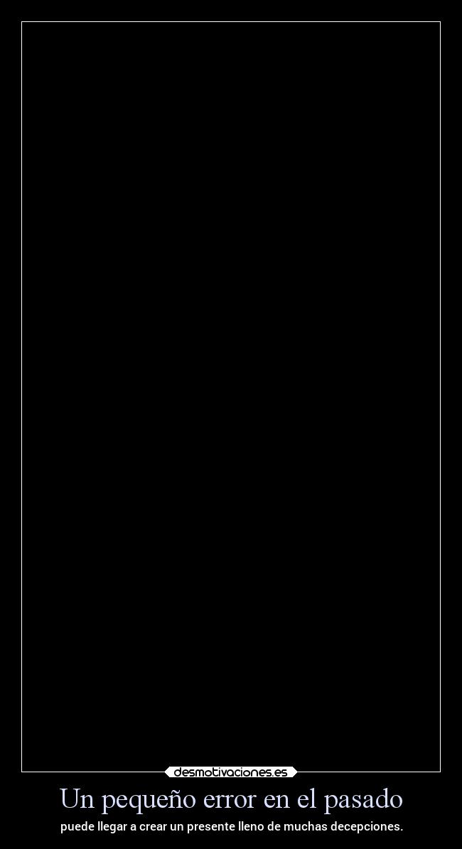 carteles pasado vida frases ltsc alex vazquez999 desmotivaciones