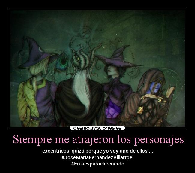 Siempre me atrajeron los personajes - 