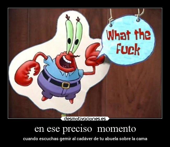 en ese preciso  momento - 