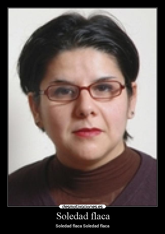 Soledad flaca - Soledad flaca Soledad flaca
