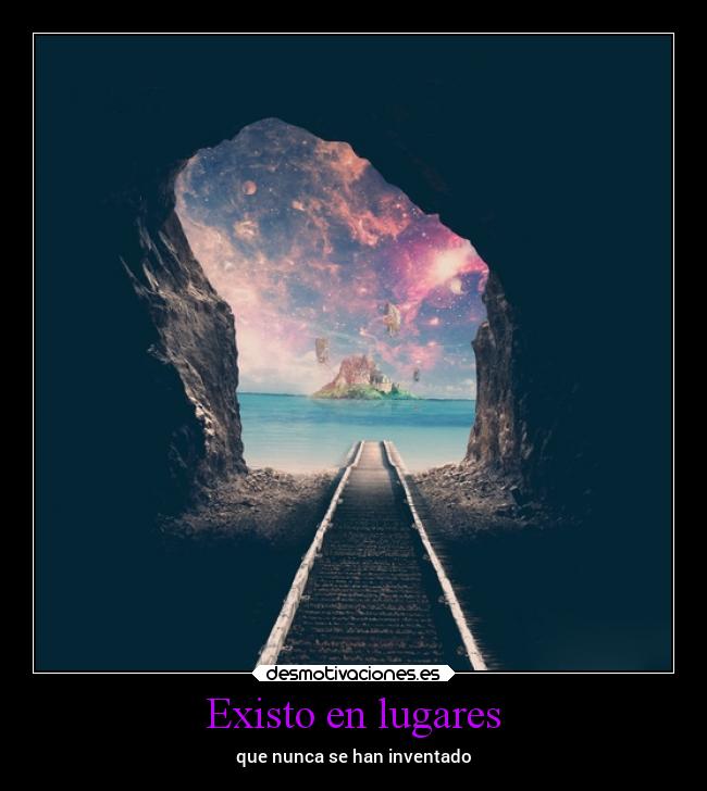 Existo en lugares - que nunca se han inventado