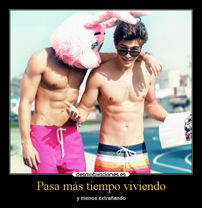 Pasa más tiempo viviendo - y menos extrañando