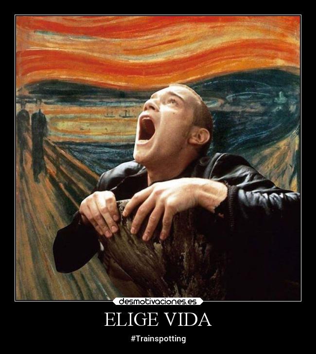 ELIGE VIDA - #Trainspotting