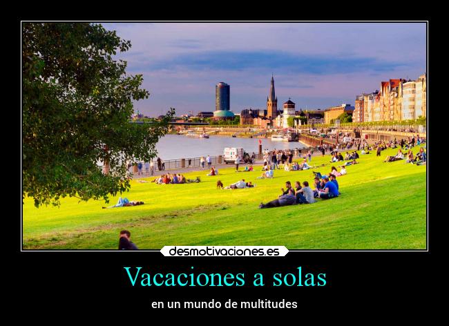 Vacaciones a solas - en un mundo de multitudes