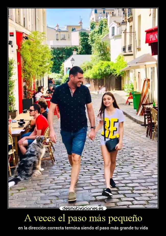 A veces el paso más pequeño - en la dirección correcta termina siendo el paso más grande tu vida